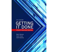 Getting It Done: A Guide for Government Executives (IBM Center for the Business of Government)