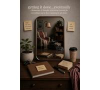 getting it done... eventually: A humorous & thought-provoking journal for everything you've been meaning to get done.