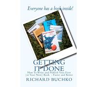 Getting It Done: How To Write, Publish, and Sell Your First (or Next) Book - Faster and Better