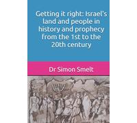 Getting it right: Israel's land and people in history and prophecy from the 1st to the 20th century