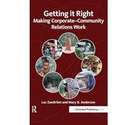 Getting it Right: Making Corporate-Community Relations Work