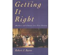 Getting it Right - Markets & Choices in a Free Society: Markets and Choices in a Free Society