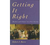 Getting it Right - Markets & Choices in a Free Society: Markets and Choices in a Free Society (Inside Technology)