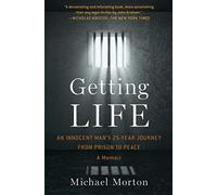 Getting Life: An Innocent Man's 25-Year Journey from Prison to Peace: A Memoir