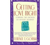 Getting Love Right: Learning the Choices of Healthy Intimacy (Fireside Parkside Books)