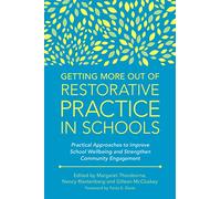 Getting More Out of Restorative Practice in Schools: Practical Approaches to Improve School Wellbeing and Strengthen Community Engagement