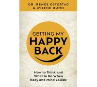 Getting My Happy Back: How to Think and What to Do When Body and Mind Collide