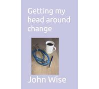 Getting my head around change