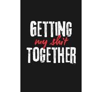 Getting My Sh*t Together: Funny Minimalist Lined Notebook & Journal for Self Reflection, Mental Clarity, Productivity, Mindset and Personal Growth (6x9, 120 Pages, Black Edition) - Unique Gift Idea
