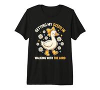Getting My Steps in Walking with The Lord Goose Premium T-Shirt
