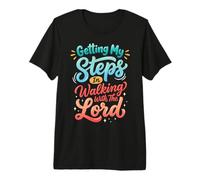 Getting My Steps in Walking with The Lord Premium T-Shirt