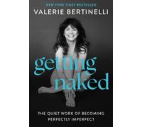 Getting Naked : The Quiet Work of Becoming Perfectly Imperfect