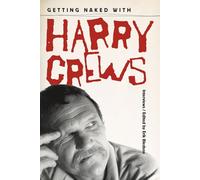 Getting Naked with Harry Crews: Interviews