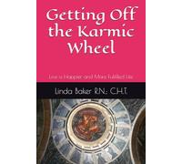 Getting Off the Karmic Wheel: Live a Happier and More Fulfilled Life (Changing Times)