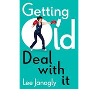 Getting Old: Deal With It