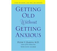 Getting Old Without Getting Anxious: Conquering Late-Life Anxiety
