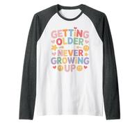 Getting Older But Never Growing Up Young Adulting - Raglan Baseball Tee