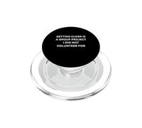 Getting Older Is A Group Project Funny Old Person Saying PopSockets PopGrip for MagSafe