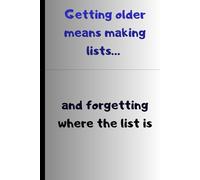 Getting older means making lists… and forgetting where the list is.: A funny notebook for aging brains, disappearing thoughts, and everyday forgetfulness.