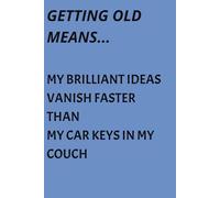 GETTING OLDER MEANS..MY TO-DO LIST IS JUST A LOVE LETTER TO MY FORGETFUL SELF: Funny Notebook, Journal for Friends and Family and Yourself