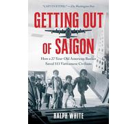 Getting Out of Saigon: How a 27-Year-Old Banker Saved 113 Vietnamese Civilians