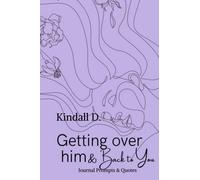 Getting Over Him & Back to You: Journal Prompts & Quotes