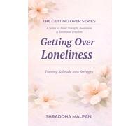 Getting Over Loneliness: Turning Solitude into Strength