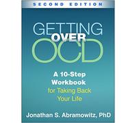 Getting Over OCD, Second Edition: A 10-Step Workbook for Taking Back Your Life (The Guilford Self-Help Workbook Series)