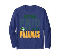 Getting Paid in My Pajamas Remote Work Comfort Humor Long Sleeve T-Shirt