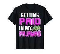 Getting Paid in My Pajamas Work from Home Humor T-Shirt