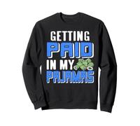 Getting Paid In My PJs Funny Remote Work Humor Sweatshirt
