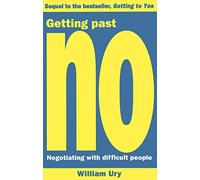 Getting Past No : Negotiating With Difficult People