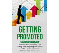 Getting Promoted: 3-in-1 Guide to Master Career Acceleration, Professional Goals, Career Growth & Employee Training: 16 (Career Development)