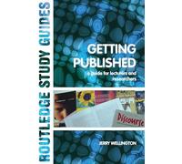 Getting Published: A Guide for Lecturers and Researchers (Routledge Study Guides)