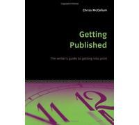 Getting Published: The writer's guide to getting into print