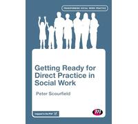 Getting Ready for Direct Practice in Social Work (Transforming Social Work Practice Series)