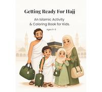 Getting Ready for Hajj: An Islamic Activity and Coloring Book for Kids