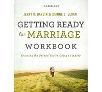 Getting Ready for Marriage Workbook: Knowing the Person You're Going to Marry (Premarital Counseling Guide for Couples)