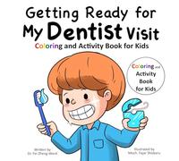 Getting Ready for My Dentist Visit: Coloring and Activity Book for Kids
