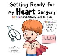 Getting Ready for My Heart Surgery: Coloring and Activity Book for Kids