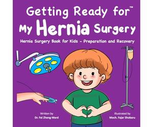 Getting Ready for My Hernia Surgery: Hernia Surgery Book for Kids - Preparation and Recovery