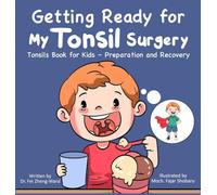 Getting Ready for My Tonsil Surgery: Tonsils Book for Kids - Preparation and Recovery