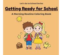 Getting Ready for School: A Morning Routine Coloring Book (Let's Go to School Series)