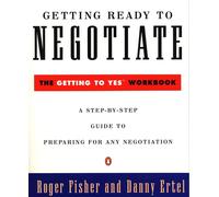 Getting Ready to Negotiate: The Getting to Yes Workbook by Roger Fisher (English