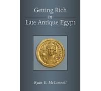 Getting Rich in Late Antique Egypt (New Texts from Ancient Cultures)