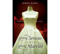 Getting Serious about Getting Married: Rethinking the Gift of Singleness