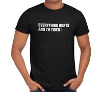 Getting Shirty “Everything Hurts and I’m Tired” Funny Gym T-Shirt for Men & Women (UK, Alpha, S, Regular, Regular, Black)