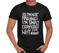 Getting Shirty I'm Not Arguing I'm Simply Explaining Why I'm Right Sarcastic Funny Slogan Men and Women Unisex T-Shirt (as8, Alpha, s, Regular, Regular) Black