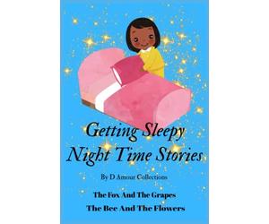 Getting Sleepy Night Time Short Stories: The Power of Patience and Interdependence: 2 Short Stories For Kids