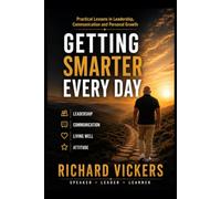Getting Smarter Every Day: Practical Lessons in Leadership, Communication, and Personal Growth